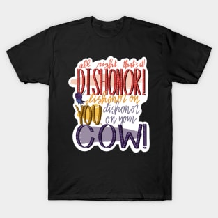 dishonor on your cow T-Shirt